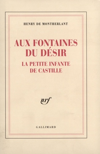 Henry de Montherlant - Aux Fontaines Du Desir.