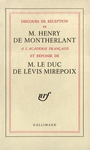 Henry de Montherlant et Antoine de Lévis Mirepoix - Discours de réception de M. Henry de Montherlant à l'Académie française et réponse de M. Le Duc de Lévis Mirepoix.