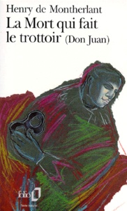 Henry de Montherlant - La mort qui fait le trottoir - Don Juan, pièce en 3 actes, [Paris, Théâtre de l'Athénée, 4 novembre 1958 , texte revu et corrigé.