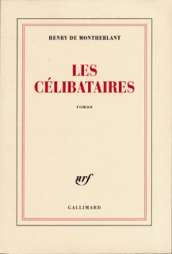 Henry de Montherlant - Les Celibataires.