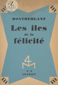 Henry de Montherlant - Les îles de la Félicité.