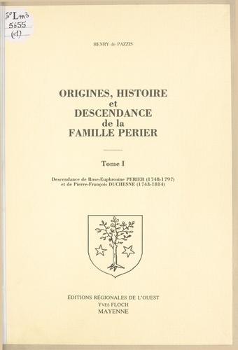 Origines, histoire et descendance de la famille Perier (1). Descendance de Rose-Euphrosine Perier (1748-1797) et de Pierre-François Duchesne (1743-1814)