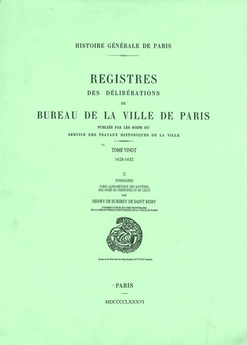 Henry de Surirey de Saint-Rémy - Registre des délibérations du bureau de la Ville de Paris - Tome 20, 1628-1632 - sommaires et index.
