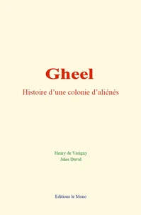 Gheel : histoire d’une colonie d’aliénés