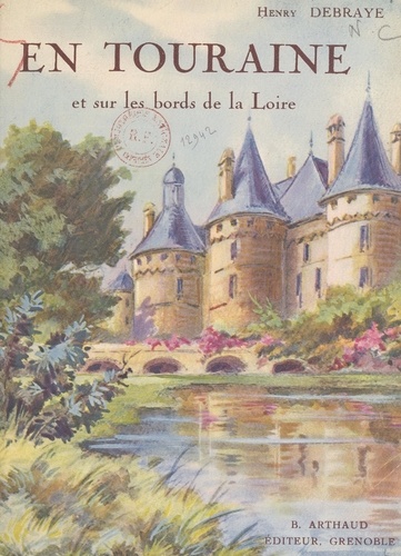 En Touraine et sur les bords de la Loire : châteaux et paysages. Ouvrage orné de 243 héliogravures