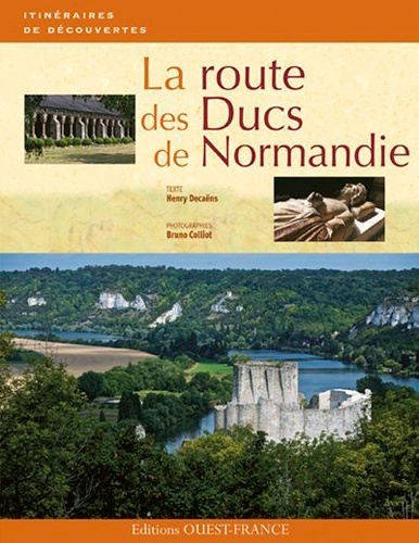Henry Decaëns - La route des ducs de Normandie.