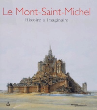 Henry Decaëns et  Collectif - Le Mont Saint-Michel. Histoire Et Imaginaire.