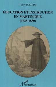 Henry Delinde - Education et instruction en Martinique (1635-1830).