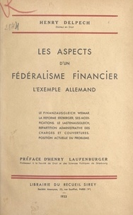 Henry Delpech et Henry Laufenburger - Les aspects d'un fédéralisme financier - L'exemple allemand.