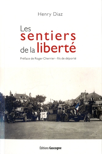 Henry Diaz - Les sentiers de la liberté - Mémoires du commandant Bertrand (1939-1946).