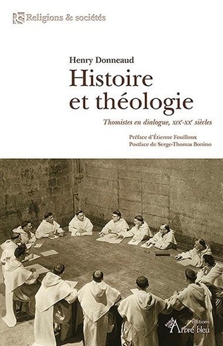 Histoire et théologie. Thomistes en dialogue, XIXe-XXe siècles