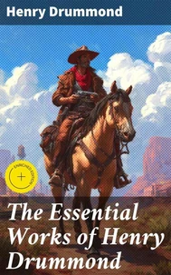 The Essential Works of Henry Drummond