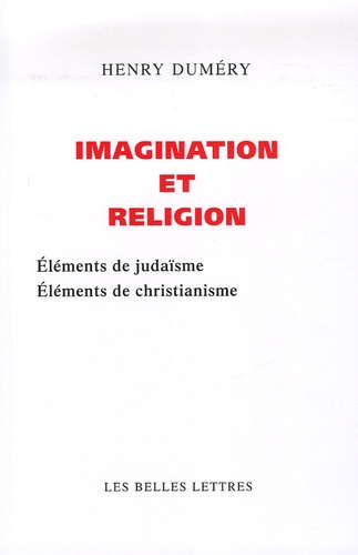 Henry Duméry - Imagination et religion - Eléments de judaïsme - Eléments de christianisme.