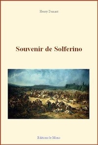 Henry Dunant - Souvenir de Solferino.