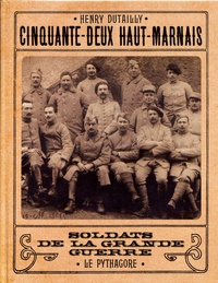 Henry Dutailly - Cinquante-deux Haut-Marnais, soldats de la Grande Guerre.