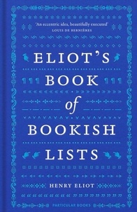 Téléchargement ebook gratuit deutsch Eliot's Book of Bookish Lists  - A sparkling miscellany of literary lists 9780141999913 par Henry Eliot
