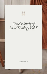 Concise Study of Basic Theology Vol X