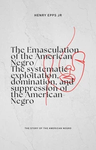 The Emasculation of the American Negro