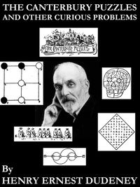 Henry Ernest Dudeney - The Canterbury Puzzles and Other Curious Problems.