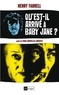 Henry Farrell - Qu'est-il arrivé à Baby Jane ? - Suivi de Qu'est-il arrivé à cousine Charlotte ? ; Les débuts de Larry Richards ; L'Oeuf d'Orvil.