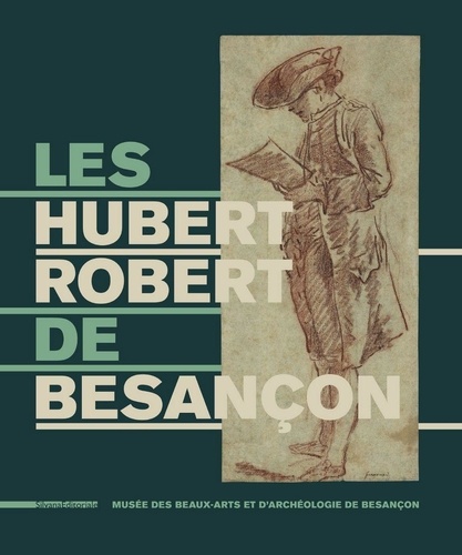 Henry Ferreira-Lopes et Emmanuel Guigon - Les Hubert Robert de Besançon.