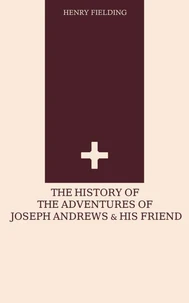 The History of the Adventures of Joseph Andrews and his Friend