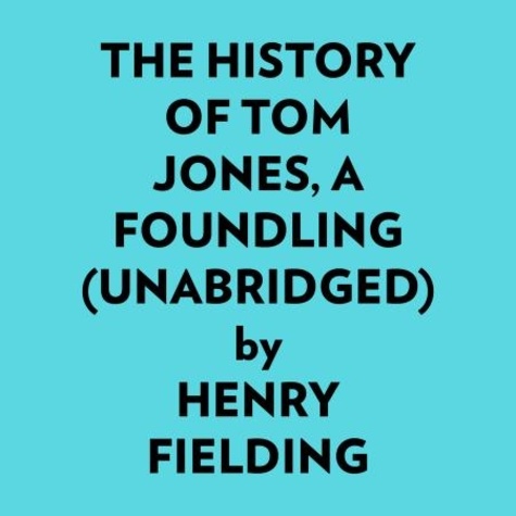  HENRY FIELDING et  AI Marcus - The History Of Tom Jones, A Foundling (Unabridged).