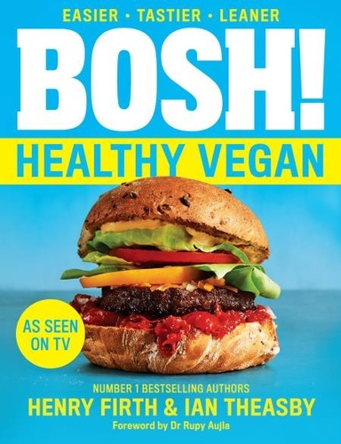 Henry Firth et Ian Theasby - BOSH! Healthy Vegan.