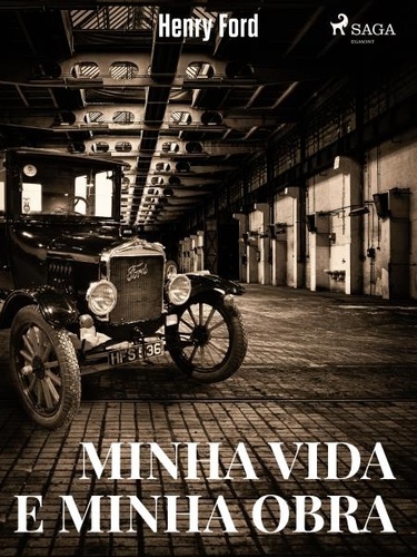 Henry Ford et Monteiro Lobato - Minha Vida e Minha Obra.