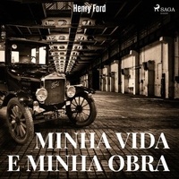 Henry Ford et Monteiro Lobato - Minha Vida e Minha Obra.