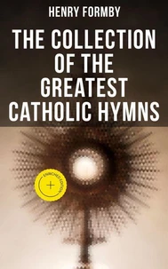 The Collection of the Greatest Catholic Hymns