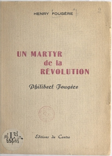 Un martyr de la Révolution : Philibert Fougère
