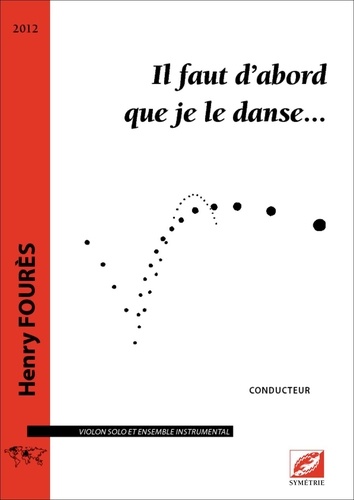 Henry Fourès - Il faut d’abord que je le danse… - partition pour violon solo et ensemble instrumental.