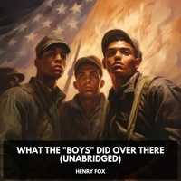 Henry Fox et Mamie Freeman - What the "Boys" Did Over There (Unabridged).