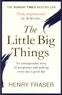 Henry Fraser - The Little Big Things - A young man's belief that every day can be a good day.