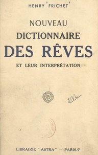 Henry Frichet - Nouveau dictionnaire des rêves et leur interprétation.