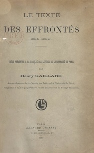 Henry Gaillard - Le texte des "Effrontés" : étude critique - Thèse présentée à la Faculté des lettres de l'Université de Paris.