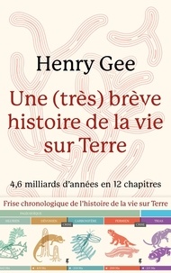 Henry Gee - Une (très) brève histoire de la vie sur Terre.