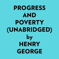 Progress And Poverty (Unabridged)