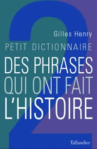 Petit dictionnaire des phrases qui ont fait l'histoire