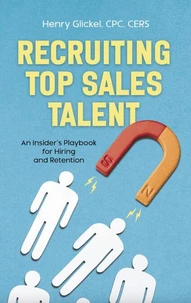 Recruiting Top Sales Talent: An Insider's Playbook for Hiring and Retention