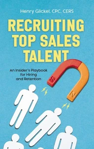Recruiting Top Sales Talent: An Insider’s Playbook For Hiring And Retention