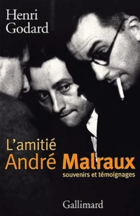 L'Amitie Andre Malraux. Souvenirs Et Temoignages