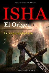 Henry Goldman - Isha   El Origen -  La saga completa.