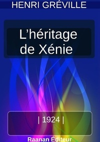 HENRY GRÉVILLE - L’HÉRITAGE DE XÉNIE.