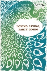 Henry Green et Sebastian Faulks - Loving, Living, Party Going.