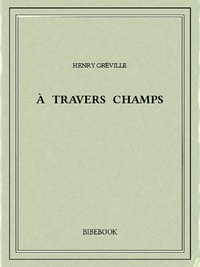 Henry Gréville - À travers champs.