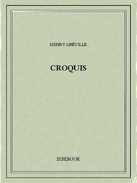 Henry Gréville - Croquis.