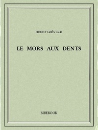 Henry Gréville - Le mors aux dents.
