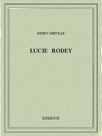 Henry Gréville - Lucie Rodey.